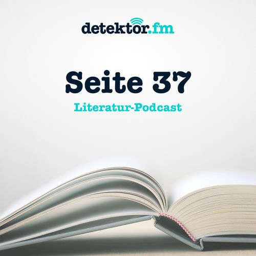 Seite 37 - Der Literatur Podcast - detektor.fm Seite 37 - Der Literatur Podcast - detektor.fm