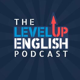 Show cover of The Level Up English Podcast
