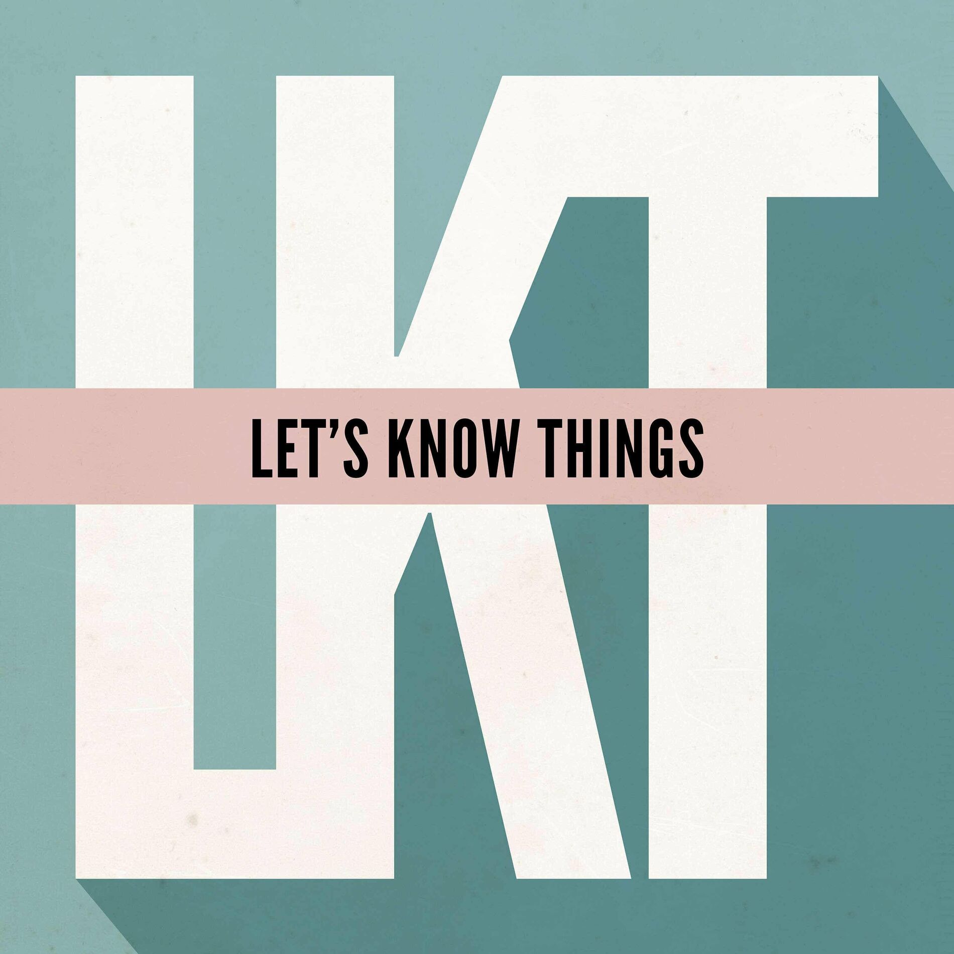 Listen to Let's Know Things podcast | Deezer