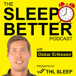 Show cover of Sleep Better Podcast with Oskar Eriksson, M.Sc.