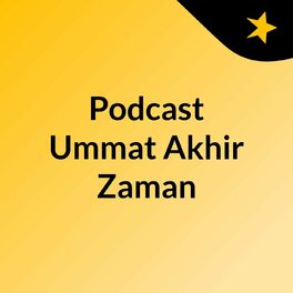 Show cover of Podcast Ummat Akhir Zaman