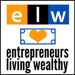Show cover of Entrepreneurs Living Wealthy | Motivation & Strategies for Small Business Owners!