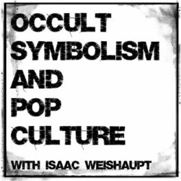 Show cover of Occult Symbolism and Pop Culture with Isaac Weishaupt