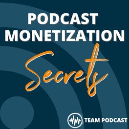 Show cover of Podcast Monetization Secrets