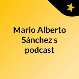 Show cover of Mario Alberto Sánchez's podcast