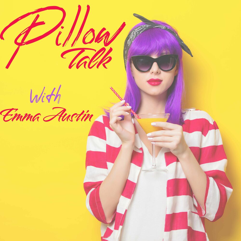 Écoute le podcast Pillow Talk with Emma Austin Deezer pic pic