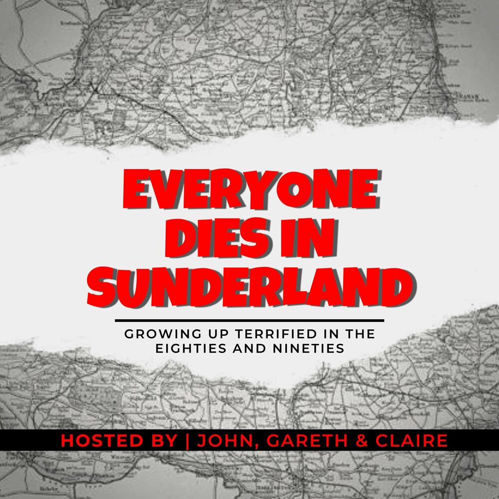Listen to Everyone Dies In Sunderland A podcast about growing up terrified in the eighties and nineties podcast Deezer image