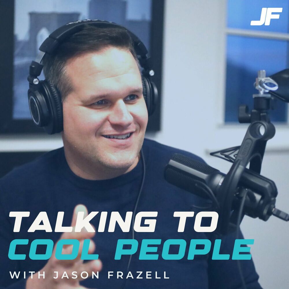 Listen to Talking to Cool People w/ Jason Frazell podcast | Deezer