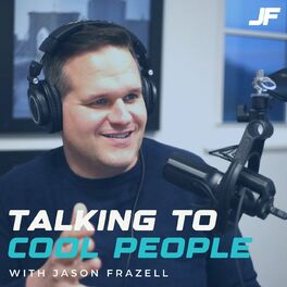 Show cover of Talking to Cool People w/ Jason Frazell