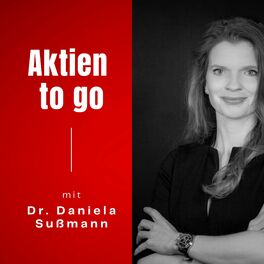 Show cover of Aktien to go - Der Podcast mit Dr. Daniela Sußmann
