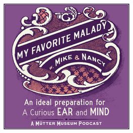 Show cover of My Favorite Malady: A Mütter Museum Podcast