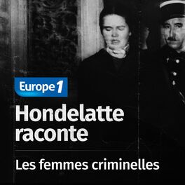Show cover of Hondelatte raconte, les séries - Les femmes criminelles