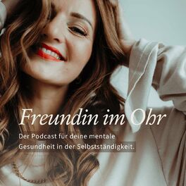 Show cover of Freundin im Ohr - Der Podcast für deine mentale Gesundheit in der Selbstständigkeit!