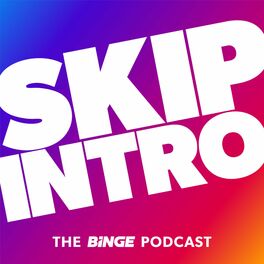 Show cover of Skip Intro: The BINGE Podcast