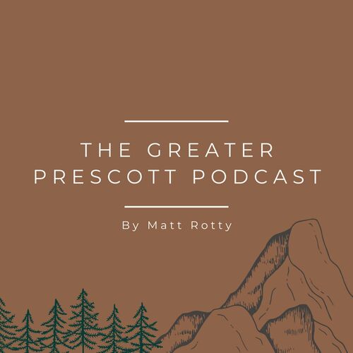 Listen to Greater Prescott Podcast podcast