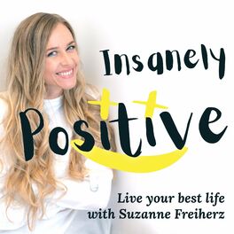 Show cover of Insanely Positive :) Live Your Best Life