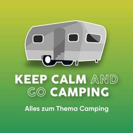 Show cover of KEEP CALM AND GO CAMPING -  Der Camping-Podcast für alle Camper!