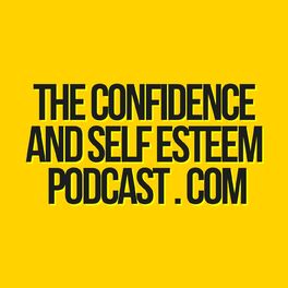 Show cover of Confidence & Self Esteem Podcast