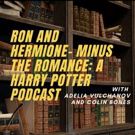 Show cover of Ron and Hermione - Minus the Romance: A Harry Potter Podcast