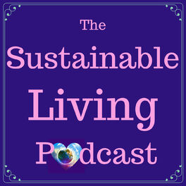 Show cover of The Sustainable Living Podcast