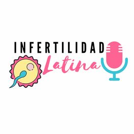 Show cover of Infertilidad Latina's Podcast