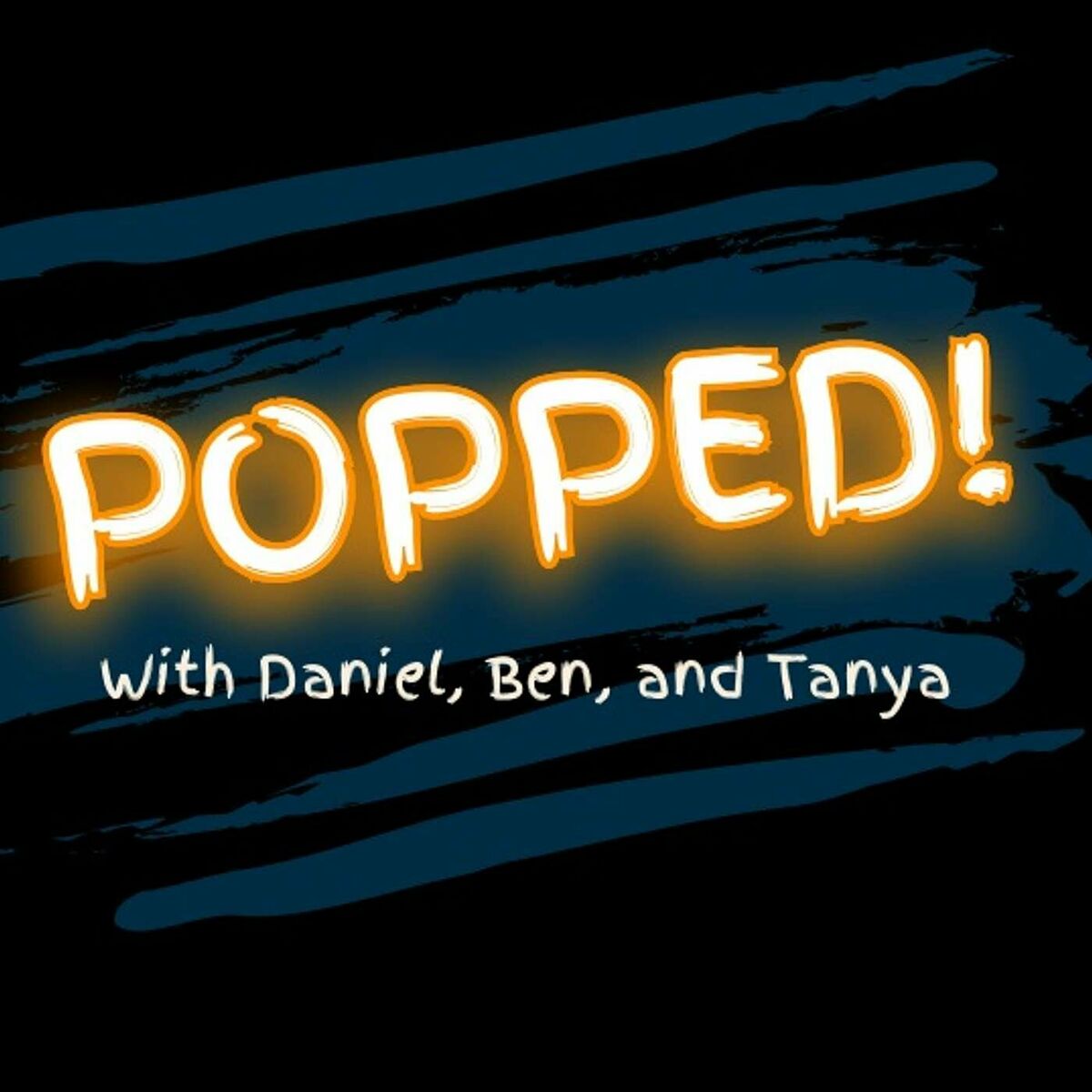 Listen to Popped! With Daniel, Ben and Tanya podcast | Deezer