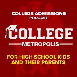 Show cover of The College Metropolis Podcast: College Admissions Talk for High School Students and Parents