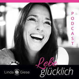 Show cover of Lebe glücklich mit Linda Giese – Dein Podcast für deine Seele.