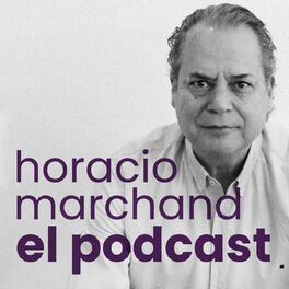 Show cover of Horacio Marchand | El Podcast