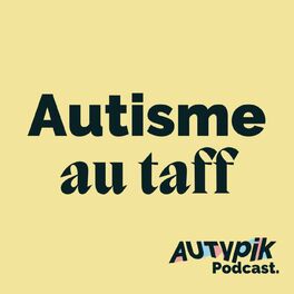 Show cover of Autisme au taff   |   Autypik Podcast