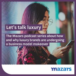 Show cover of Let’s talk luxury. The Mazars podcast series about how and why luxury brands are undergoing a business model makeover