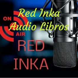 Show cover of Podcast Red Inka + Audio Libros