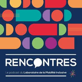 Show cover of RENCONTRES, le podcast du Laboratoire de la Mobilité inclusive