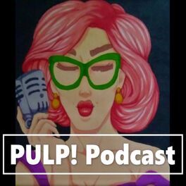 Show cover of PULP! Podcast