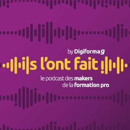 Show cover of Ils l'ont fait - Le podcast des makers de la formation pro