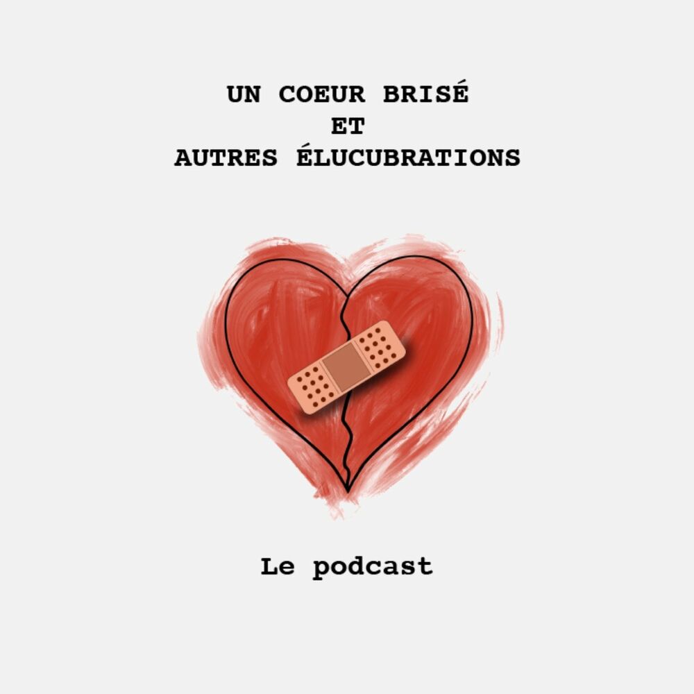 Listen to Un coeur brisé et autres élucubrations podcast