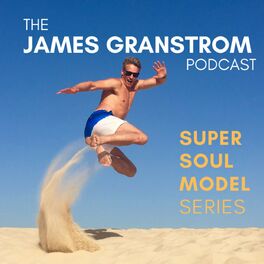 Show cover of The James Granstrom Podcast - Super Soul Model series