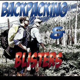 Show cover of Backpacking & Blisters: A Hiking, Backpacking, and Adventure Show
