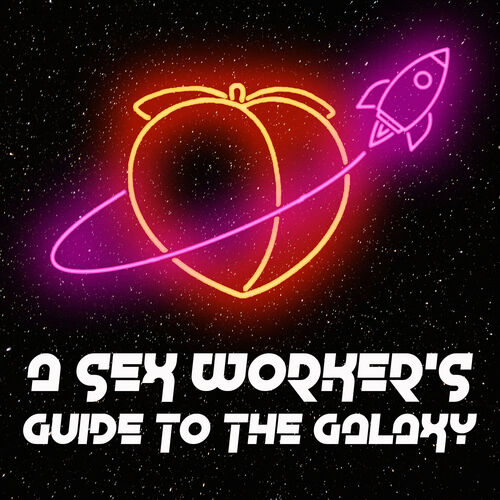 Listen to A Sex Worker's Guide to the Galaxy podcast | Deezer