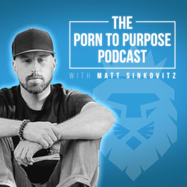 Escucha el podcast The Porn To Purpose Podcast | Deezer