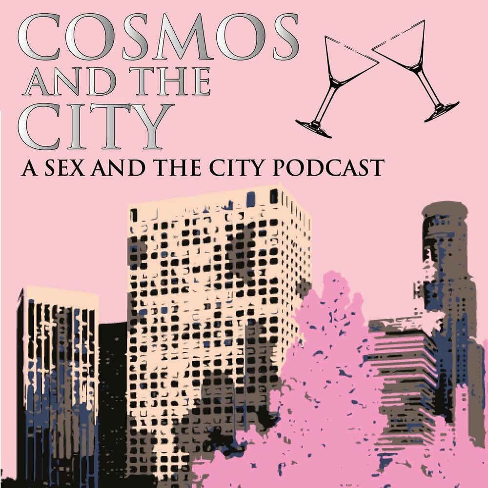 Listen to Cosmos and the City The Sex and the City Podcast  