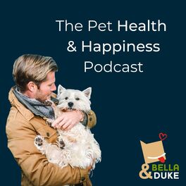 Show cover of The Pet Health & Happiness Podcast | Bella & Duke