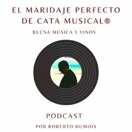 Show cover of El maridaje perfecto de Cata Musical, por Roberto Dumois