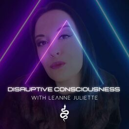Show cover of Disruptive Consciousness with Leanne Juliette