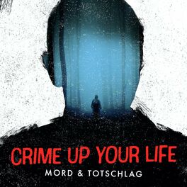 Show cover of Crime up your Life - Mord und Totschlag 