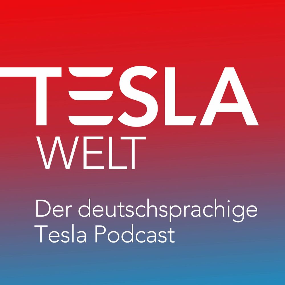 Listen to Tesla Welt - Der deutschsprachige Tesla Podcast podcast