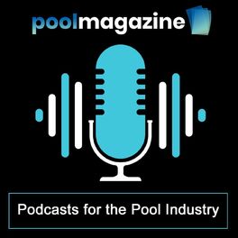 Show cover of Pool Magazine - Podcasts for the Pool Industry