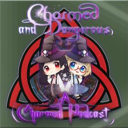 Show cover of Charmed And Dangerous: A Charmed Podcast
