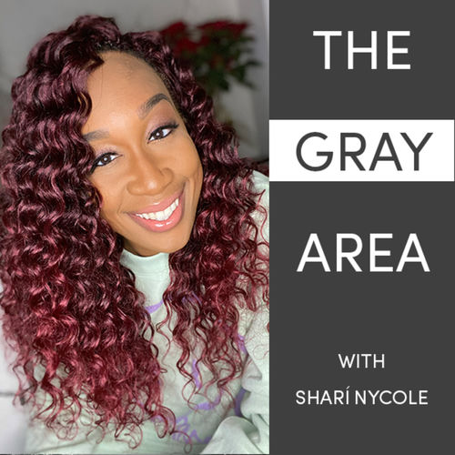 Podcast The Gray Area with Shari Nycole | Ouvir na Deezer