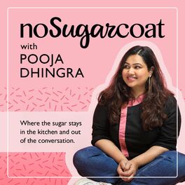 Show cover of NoSugarCoat with Pooja Dhingra